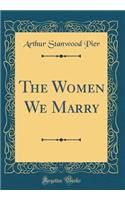 The Women We Marry (Classic Reprint)