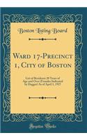 Ward 17-Precinct 1, City of Boston: List of Residents 20 Years of Age and Over (Females Indicated by Dagger) As of April 1, 1927 (Classic Reprint)