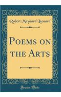 Poems on the Arts (Classic Reprint)