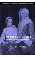 The Decline of Life: Old Age in Eighteenth-Century England(Series Number 39 Cambridge Studies in Population, Economy and Society in Past Time)
