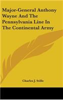 Major-General Anthony Wayne And The Pennsylvania Line In The Continental Army