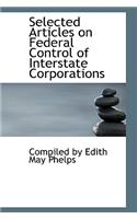 Selected Articles on Federal Control of Interstate Corporations
