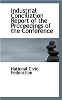 Industrial Conciliation Report of the Proceedings of the Conference