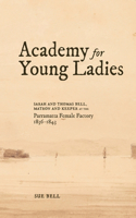 Academy for Young Ladies: Sarah and Thomas Bell, Matron and Keeper at the Parramatta Female Factory 1836-1843