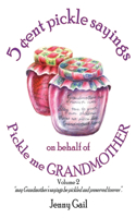 5 cent pickle sayings on behalf of Pickle me Grandmother - Volume 2