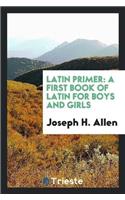 Latin Primer: A First Book of Latin for Boys and Girls