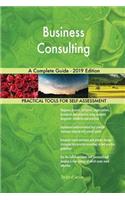 Business Consulting A Complete Guide - 2019 Edition