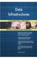 Data Infrastructures A Complete Guide - 2019 Edition