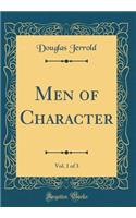 Men of Character, Vol. 1 of 3 (Classic Reprint)