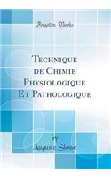 Technique de Chimie Physiologique Et Pathologique (Classic Reprint)