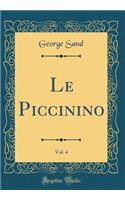 Le Piccinino, Vol. 4 (Classic Reprint)