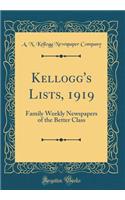 Kellogg's Lists, 1919: Family Weekly Newspapers of the Better Class (Classic Reprint)