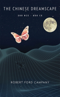 The Chinese Dreamscape, 300 BCE–800 CE: (Harvard-Yenching Institute Monograph Series)