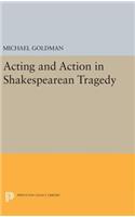 Acting and Action in Shakespearean Tragedy