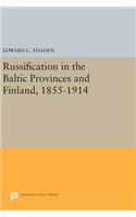 Russification in the Baltic Provinces and Finland, 1855-1914
