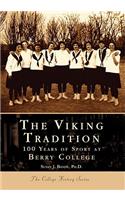 Viking Tradition: 100 Years of Sports at Berry College: 100 Years of Sport at Berry College