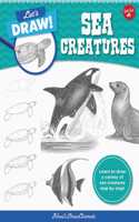 Let's Draw Sea Creatures: Volume 6 Learn to draw a variety of sea creatures step by step!(Let's Draw)