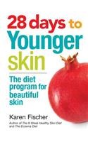 28 Days to Younger Skin: The Diet Program for Beautiful Skin
