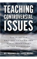 Teaching Controversial Issues: The Case for Critical Thinking and Moral Commitment in the Classroom