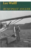 Bush Pilot Angler