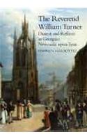 Reverend William Turner: Dissent and Reform in Georgian Newcastle-Upon-Tyne