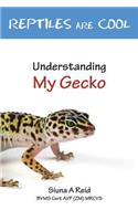 Reptiles Are Cool- Understanding My Gecko