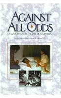Against All Odds: A Look Through the Eyes of a Survivor