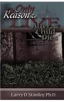 Only Reason to Live After Your Child Dies