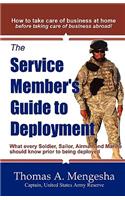 Service Member's Guide to Deployment: What Every Soldier, Sailor, Airmen and Marine Should Know Prior to Being Deployed