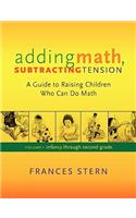 Adding Math, Subtracting Tension: A Guide to Raising Chilren Who Can Do Math(English)