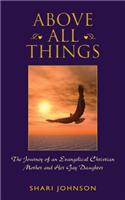Above All Things: The Journey of an Evangelical Mother and Her Gay Daughter