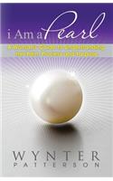 I Am a Pearl: A Woman's Guide to Understanding Her Pain, Process, and Purpose