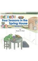 Four Seasons in the Spring House