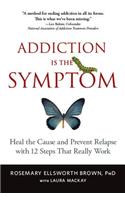 Addiction Is the Symptom