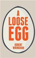 A Loose Egg