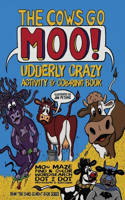 Cows Go Moo! Udderly AMOOsing Activity & Coloring Book