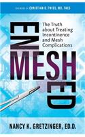 Enmeshed: The Truth about Treating Incontinence and Mesh Complications