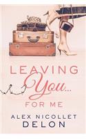 Leaving You...For Me