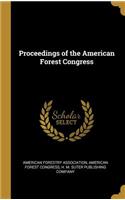 Proceedings of the American Forest Congress