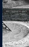 Metternich and His Times