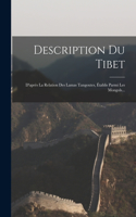 Description Du Tibet: D'après La Relation Des Lamas Tangoutes, Établis Parmi Les Mongols...