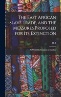 East African Slave Trade, and the Measures Proposed for its Extinction