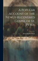 Popular Account of the Newly-Recovered Gospel of St. Peter