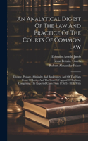 Analytical Digest Of The Law And Practice Of The Courts Of Common Law