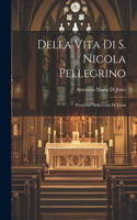 Della Vita Di S. Nicola Pellegrino: Protettore Della Città Di Trani