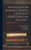 Novum Lexicon Manuale Graeco-latinum Et Latino-graecum, Volume 1...