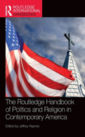 The Routledge Handbook of Politics and Religion in Contemporary America