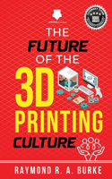 Future of the 3D Printing Culture