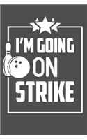 I'm Going On Strike: Lined Journal Notebook