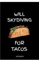 Will Skydiving For Tacos Notebook: Blank Lined Journal 6x9 - Funny Skydiving Parachute Skydiver Sport Gift
